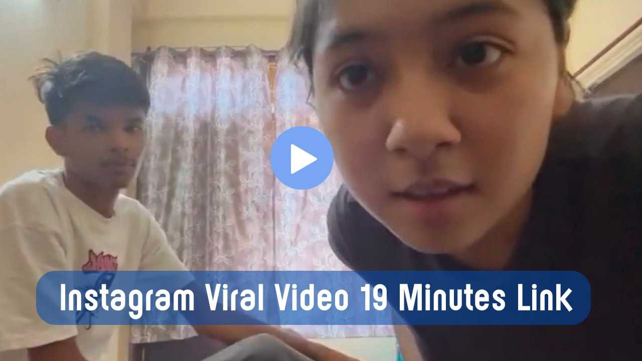 Instagram Viral Video 19 Minutes Link