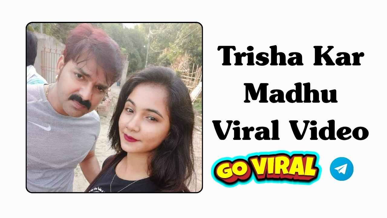 Trisha Kar Madhu Viral Video