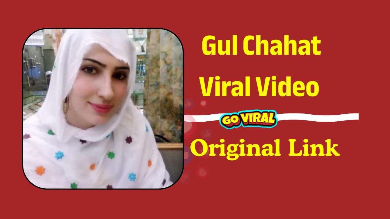 Gul Chahat Viral Video