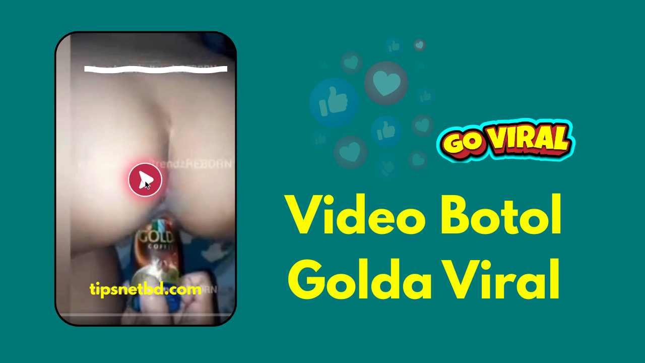 Video Botol Golda Viral